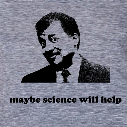 Neil deGrasse Tyson Science Will Help T-Shirt